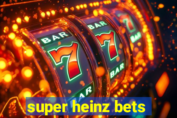 super heinz bets